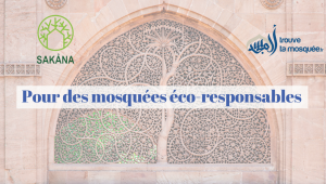 TTM et SAKANA : Pour des Mosquées éco-responsables