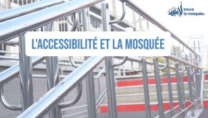 L’accessibilité et la mosquée