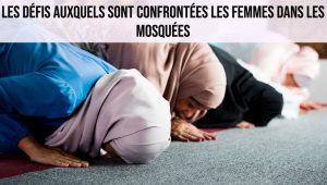 Les défis auxquels sont confrontées les femmes dans les mosquées